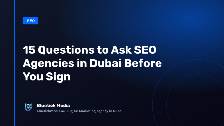 15 Questions to Ask SEO Agencies in Dubai Before You Sign - Bluetick Media guide