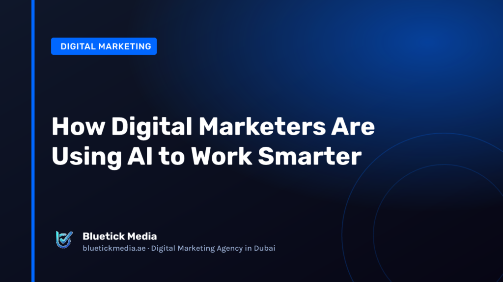 How Digital Marketers Are Using AI to Work Smarter - Bluetick Media guide