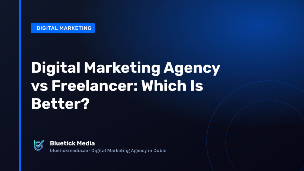 Digital Marketing Agency vs Freelancer: Which Is Better? - Bluetick Media guide