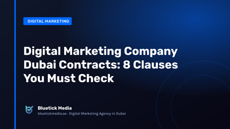 Digital Marketing Company Dubai Contracts: 8 Clauses You Must Check - Bluetick Media guide