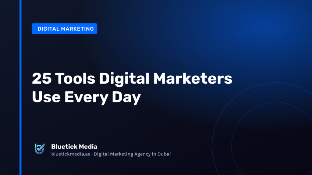 25 Tools Digital Marketers Use Every Day 25 Tools Digital Marketers Use Every Day - Bluetick Media guide