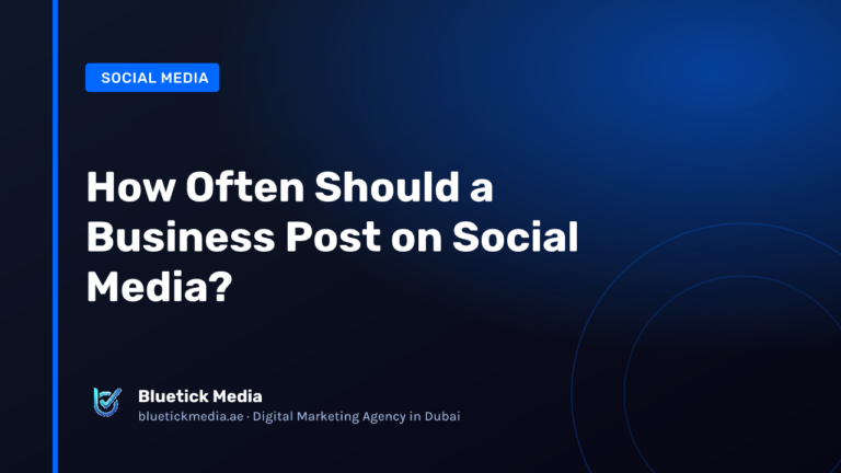 How Often Should a Business Post on Social Media - Bluetick Media guide