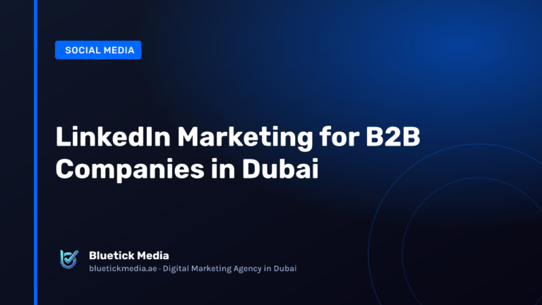 LinkedIn Marketing for B2B Companies in Dubai - Bluetick Media guide