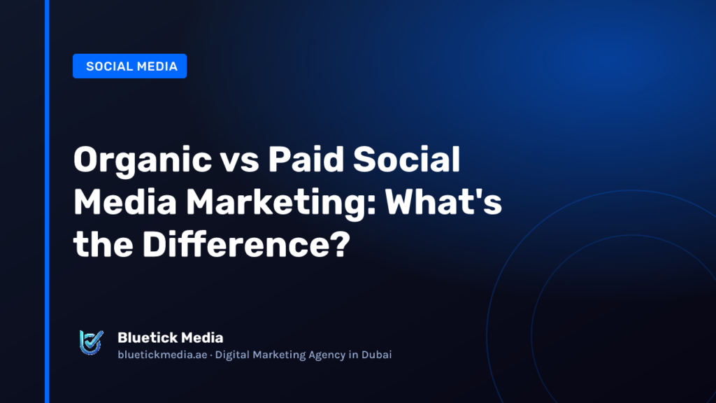Organic vs Paid Social Media Marketing - Bluetick Media guide