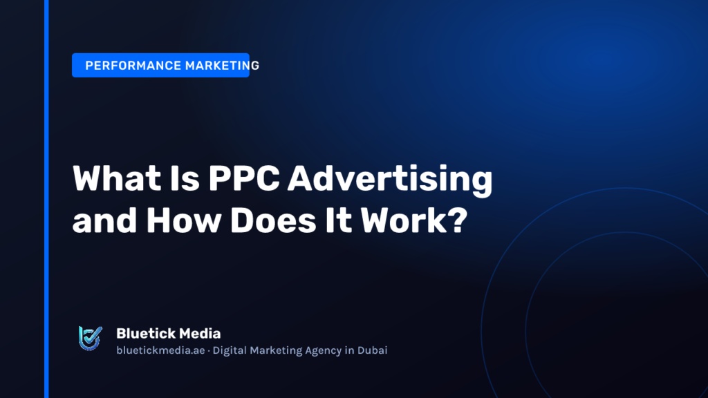 What Is PPC Advertising and How Does It Work? - Bluetick Media guide